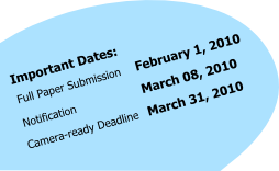 full paper submission: february 1 2010, notification: march 8 2010, cr deadline: march 31 2010